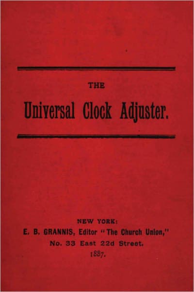 THE UNIVERSAL CLOCK ADJUSTER, or Everyone His or Her Own Clock Cleaner and Improver