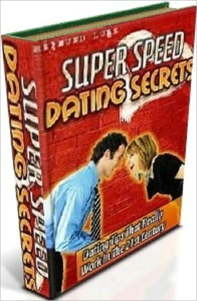 Best Love & Romance eBook - Super Speed Dating Secrets - Dating Tips That Really Work In The 21st Century...