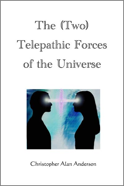 The (Two) Telepathic Forces of the Universe