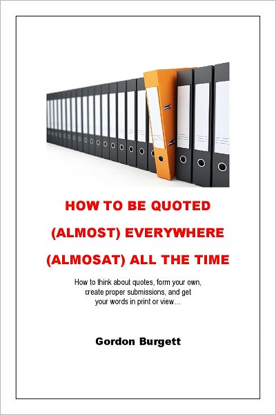 How to Be Quoted (Almost) Everywhere (Almost) All the Time