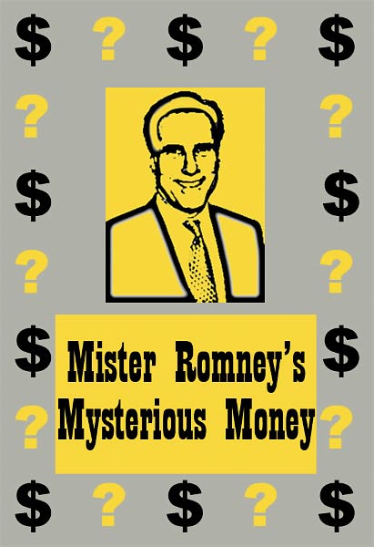 Mister Romney’s Mysterious Money