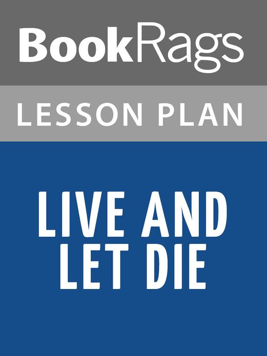 Live and Let Die Lesson Plans