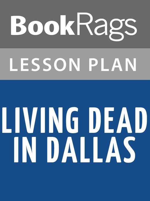 Living Dead in Dallas Lesson Plans
