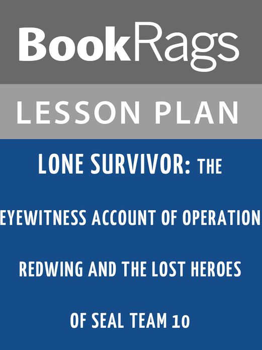 Lone Survivor: The Eyewitness Account of Operation Redwing and the Lost Heroes of SEAL Team 10 Lesson Plans