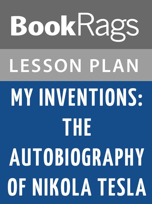 My Inventions: The Autobiography of Nikola Tesla Lesson Plans