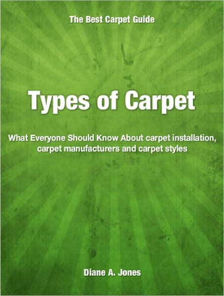 Types of Carpet: What Everyone Should Know About carpet installation, carpet manufacturers and carpet styles