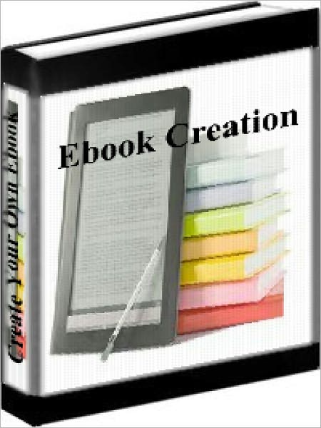 Ebook Creation - How To Create Your Own Ebook Without Writing A Word