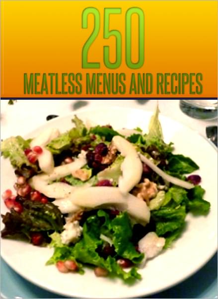 250 Meatless Menus and Recipes