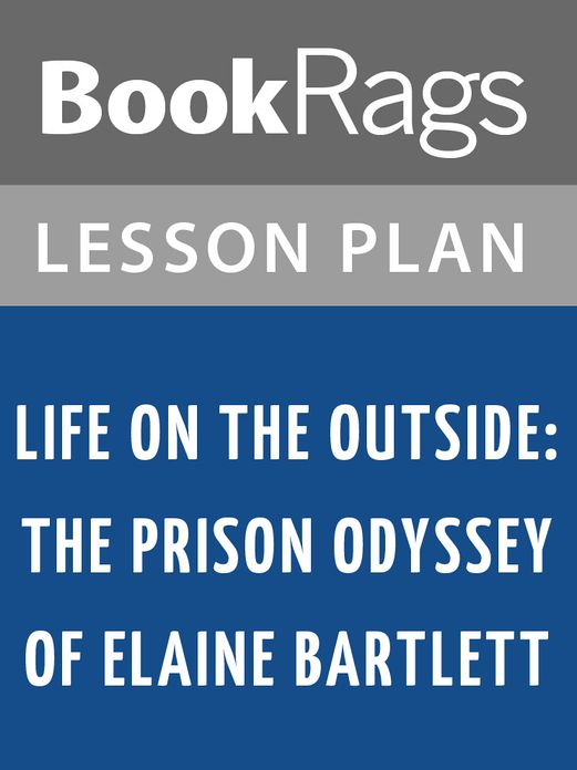 Life on the Outside: The Prison Odyssey of Elaine Bartlett Lesson Plans