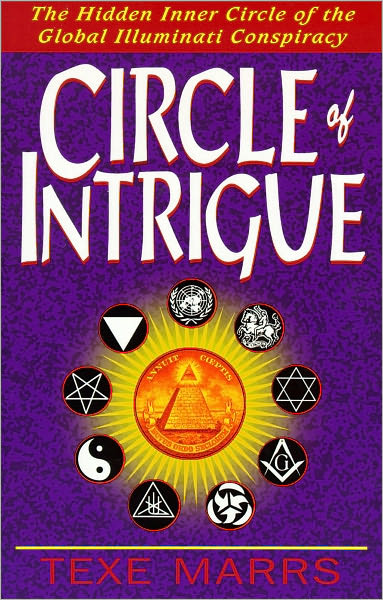 Circle of Intrigue: The Hidden Inner Circle of the Global Illuminati Conspiracy