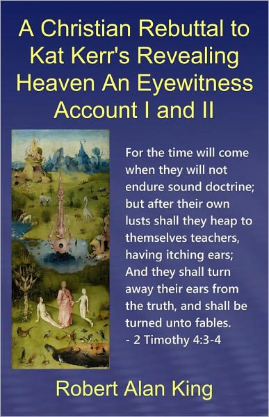 A Christian Rebuttal to Kat Kerr's Revealing Heaven An Eyewitness Account I and II