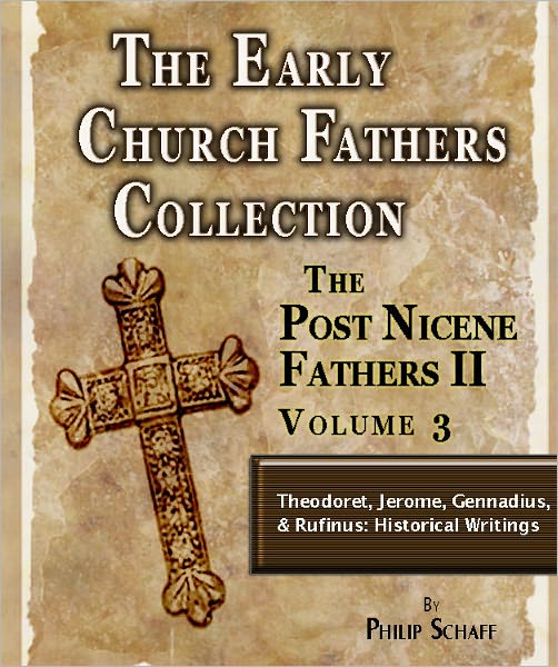 Early Church Fathers - Post Nicene Fathers II - Volume 3-Theodoret, Jerome, Gennadius, & Rufinus: Historical Writings