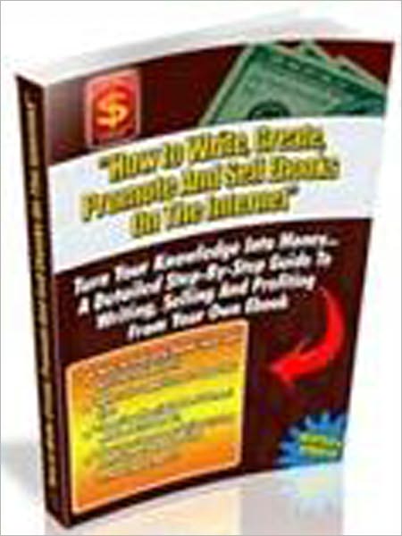 How to Write, Create, Promote and Sell Ebooks On The Internet