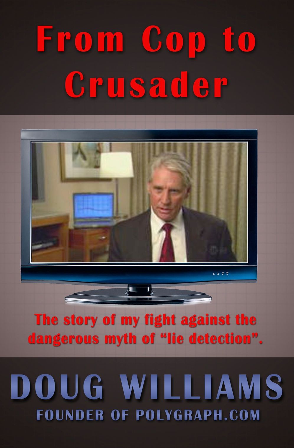From Cop to Crusader: My fight against the dangerous myth of lie detection