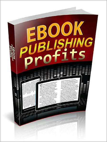 Ebook Publishing Profits: Discover The Facts And Start Making Some Serious Money! (Brand New) AAA+++