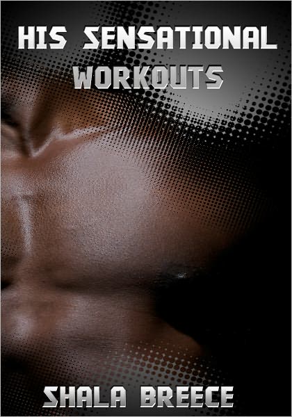 His Sensational Workouts - Black Erotica