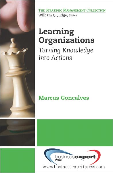 Learning Organizations: Turning Knowledge into Actions