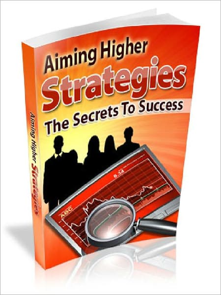Aim Higher Strategies – The Secrets To Success