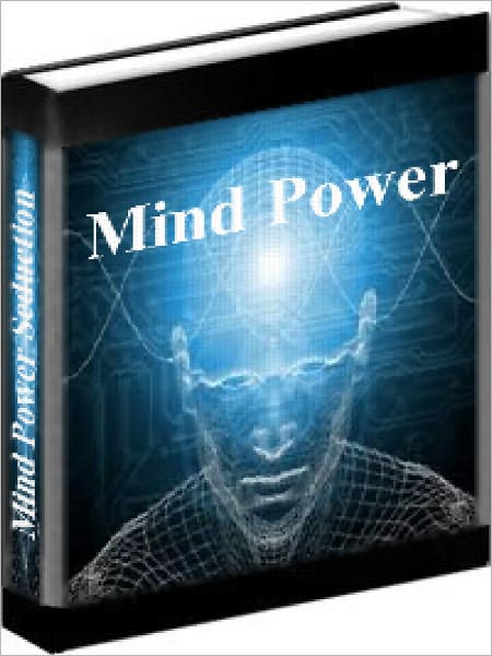Mind Power - How To Use Your Mind Power