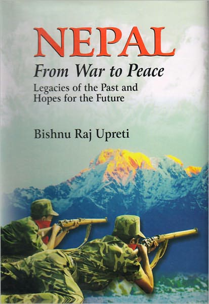Nepal From War to Peace : Legacies of the Past and Hopes for the Future