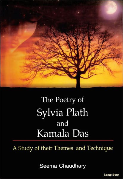 The Poetry of Sylvia Plath and Kamala Das : A Study of their Themes and Technique