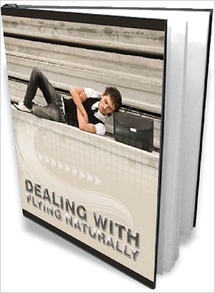eBook about Dealing With Flying Naturally - If you have a problem getting on a plane...read this...