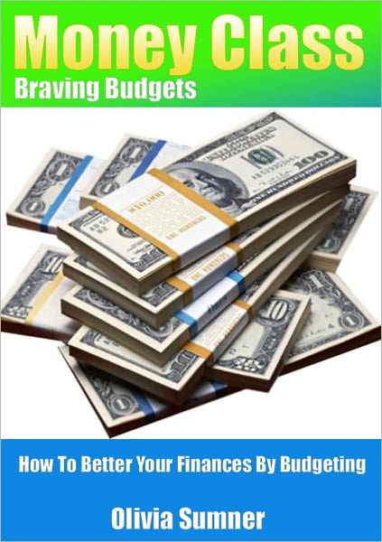 Money Class - Braving Budgets - How To Better Your Finances By Budgeting