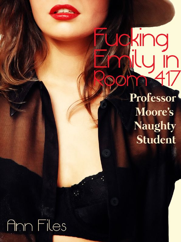 Fucking Emily in Room 417: Professor Moore's Naughty Student