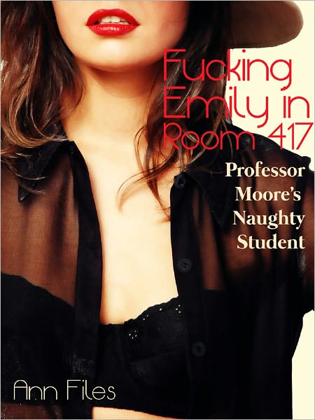 Fucking Emily in Room 417: Professor Moore's Naughty Student