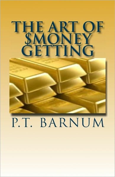 The Art of Money Getting: Golden Rules for Making Money