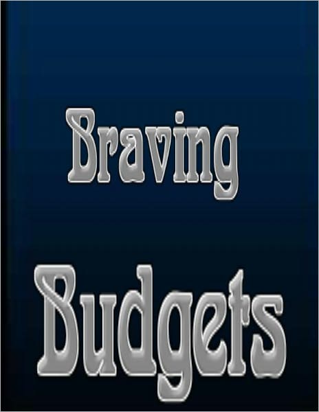 Braving Budgets