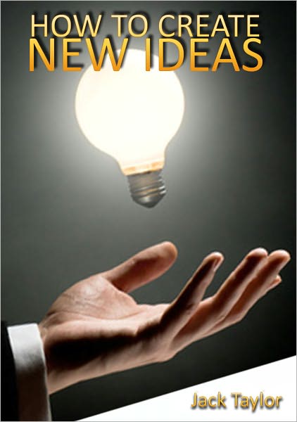 HOW TO CREATE NEW IDEAS