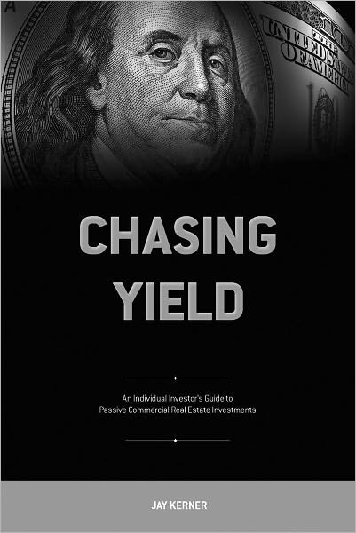 Chasing Yield - An Individual Investor's Guide to Passive Commercial Real Estate Investments