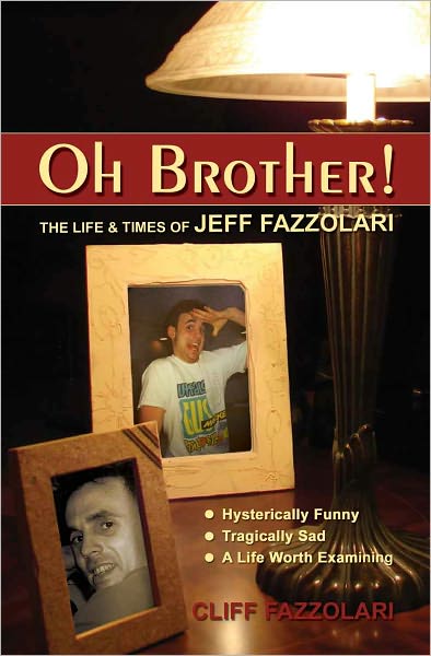Oh Brother! The Life & Times of Jeff Fazzolari