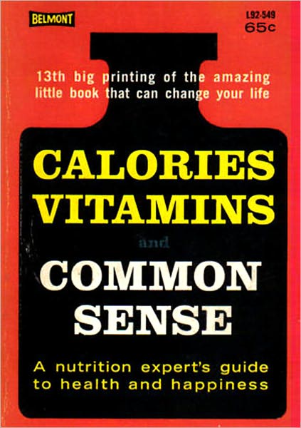 CALORIES VITAMINS and COMMON SENSE