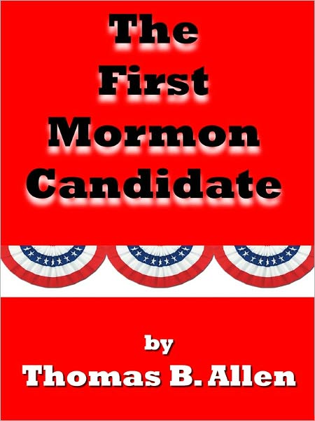 The First Mormon Candidate