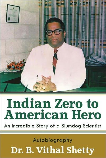 Indian Zero to American Hero: An Incredible Story of a Slumdog Scientist
