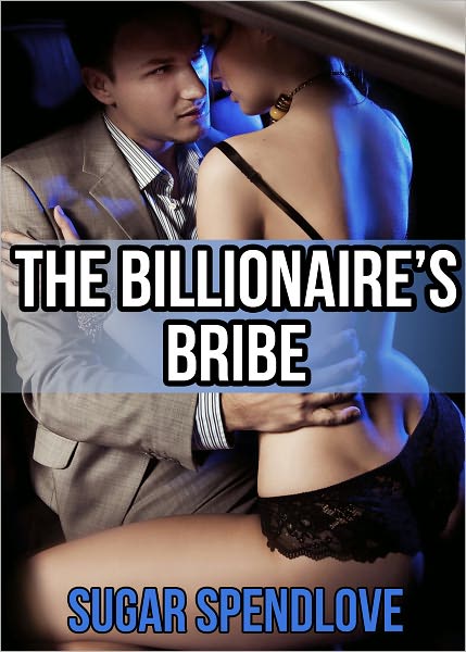 The Billionaire's Bribe (Billionaire Erotica)