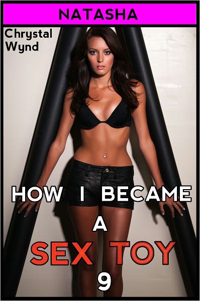 How I Became a Sex Toy 9 (Natasha)
