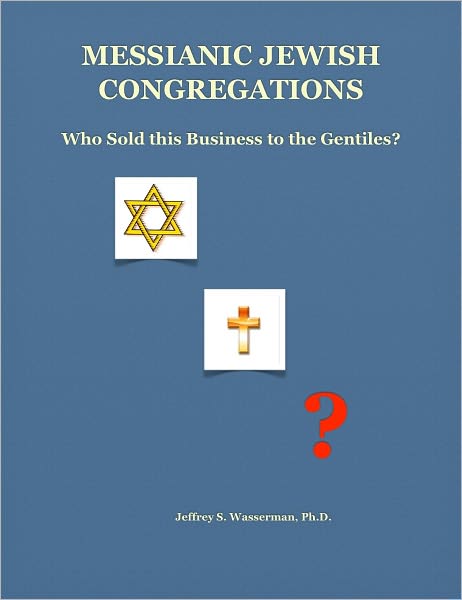 Messianic Jewish Congregations: Who Sold this Business to the Gentiles?