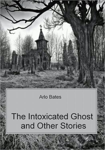 The Intoxicated Ghost and Other Stories (Illustrated)