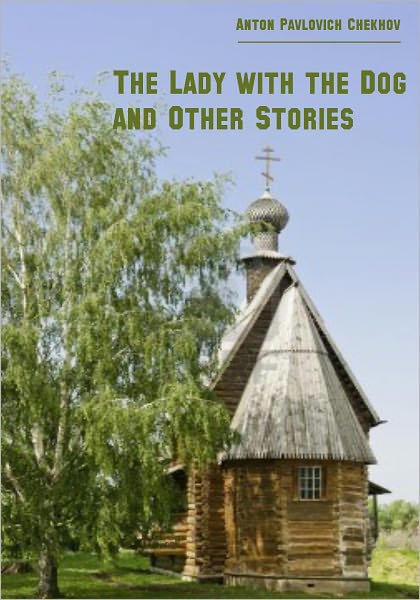 The Lady with the Dog and Other Stories (Illustrated)