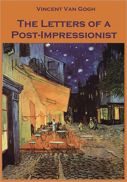 The Letters of a Post-Impressionist (Illustrated)