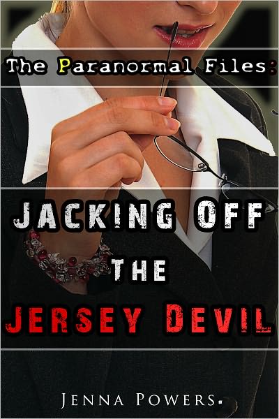 The Paranormal Files - Jacking Off the Jersey Devil (Monster Double Penetration Erotica)