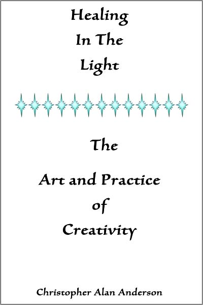 Healing In The Light & The Art and Practice of Creativity