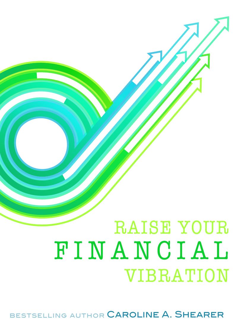 Raise Your Financial Vibration: Tips and Tools to Embrace Your Infinite Spiritual Abundance, a min-e-book
