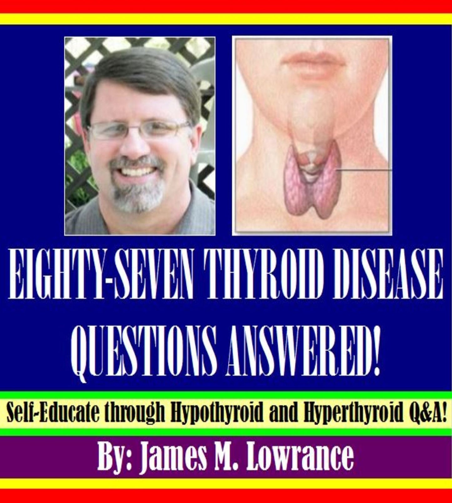 Eighty-Seven Thyroid Disease Questions Answered!