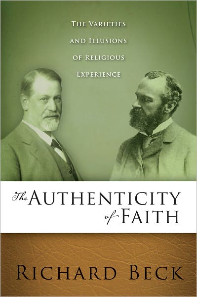 The Authenticity of Faith: The Varieties and Illusions of Religious Experience