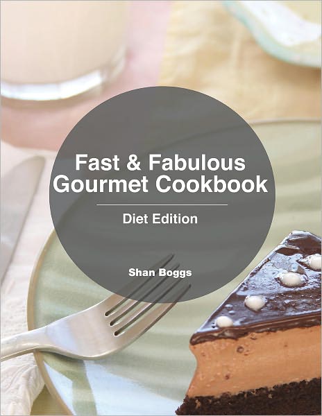 Fast & Fabulous Gourmet Cookbook - Diet Edition