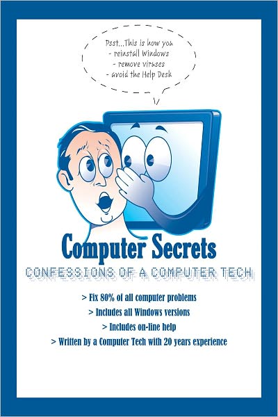 Computer Secrets: Confessions of a PC Tech
